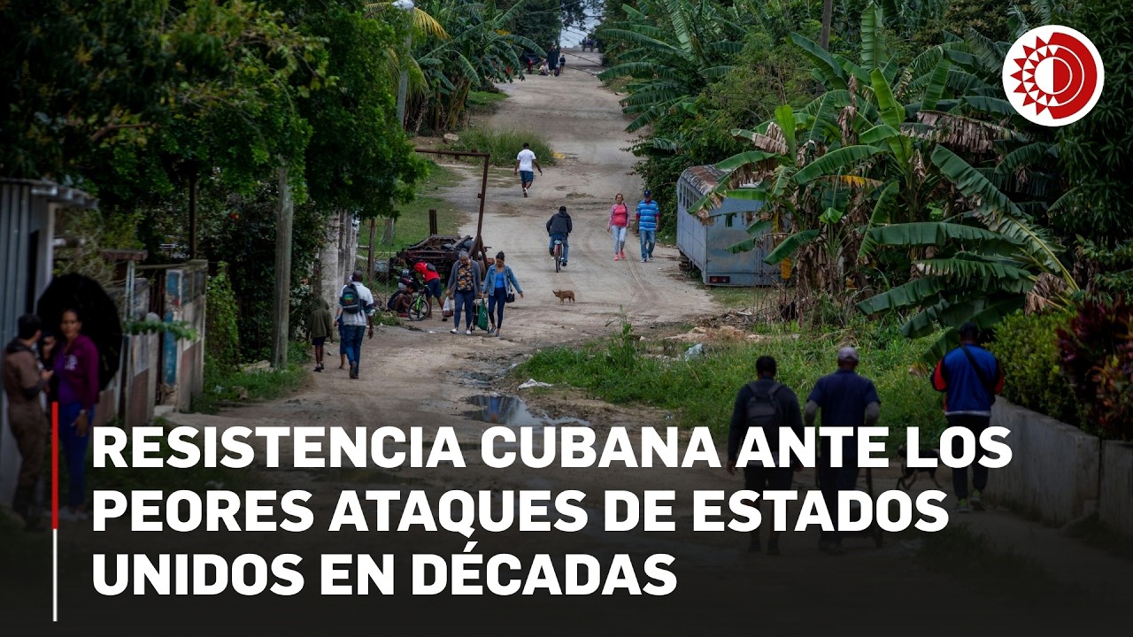 Resistencia del pueblo cubano ante los peores ataques de Estados Unidos en décadas