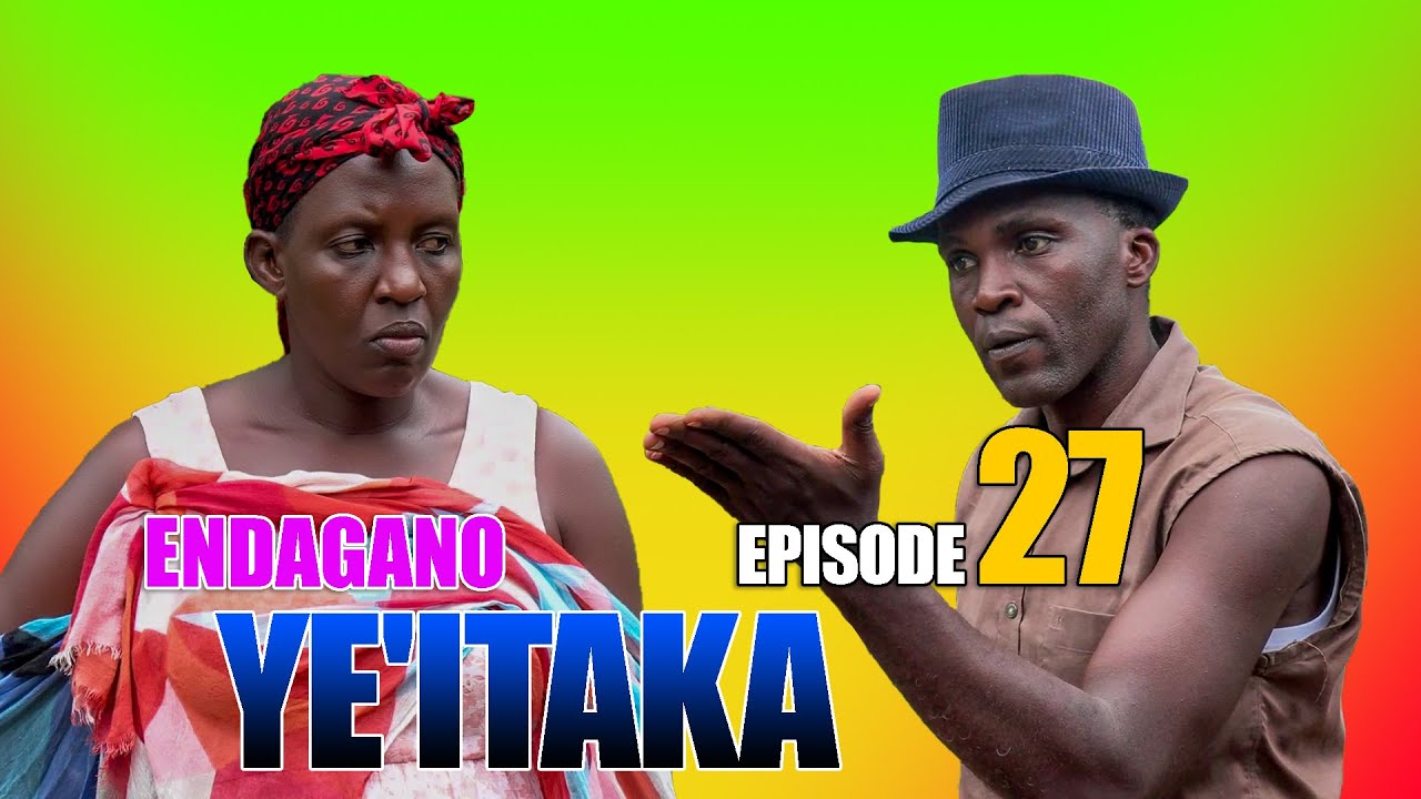 Endagano Ye'itaka Episode   27