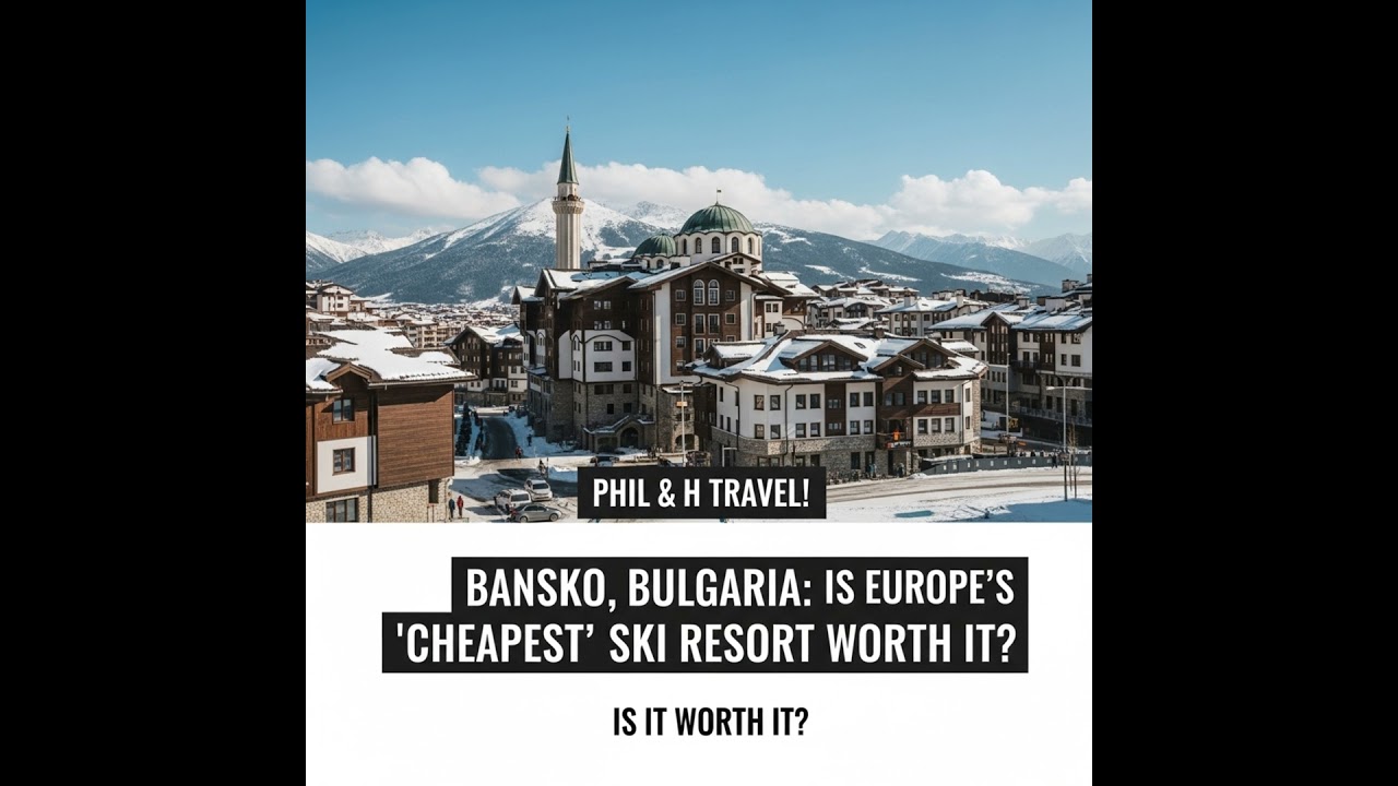 Bansko, Bulgaria: Is Europe's 'Cheapest' Ski Resort Worth It?