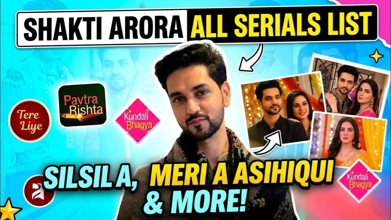 Shakti Arora All Serials List - GHKKPM, Meri Aashiqui Tum Se Hai, Kundali Bhagya, Mounragam, Silsila