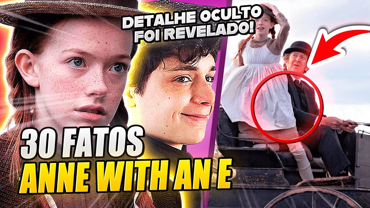 30 FATOS SURPREENDENTES ANNE WITH AN E!