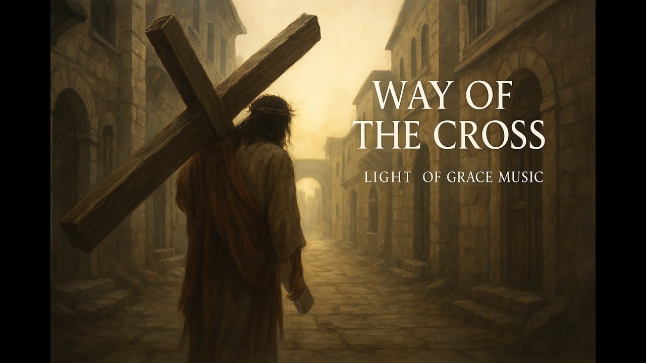 📖 Way of the Cross  Light of Grace Music