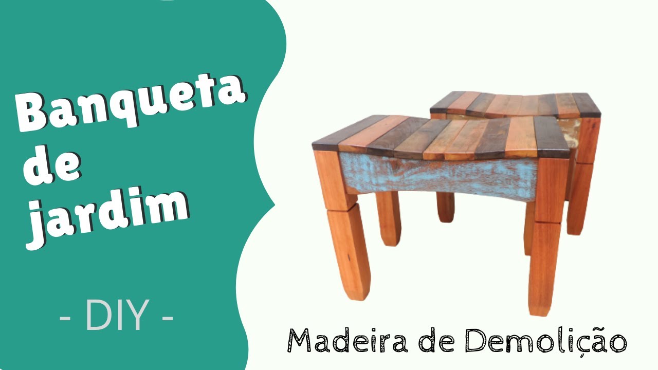 Como fazer uma banqueta de jardim com madeira de demolição. #Diy #marcenaria