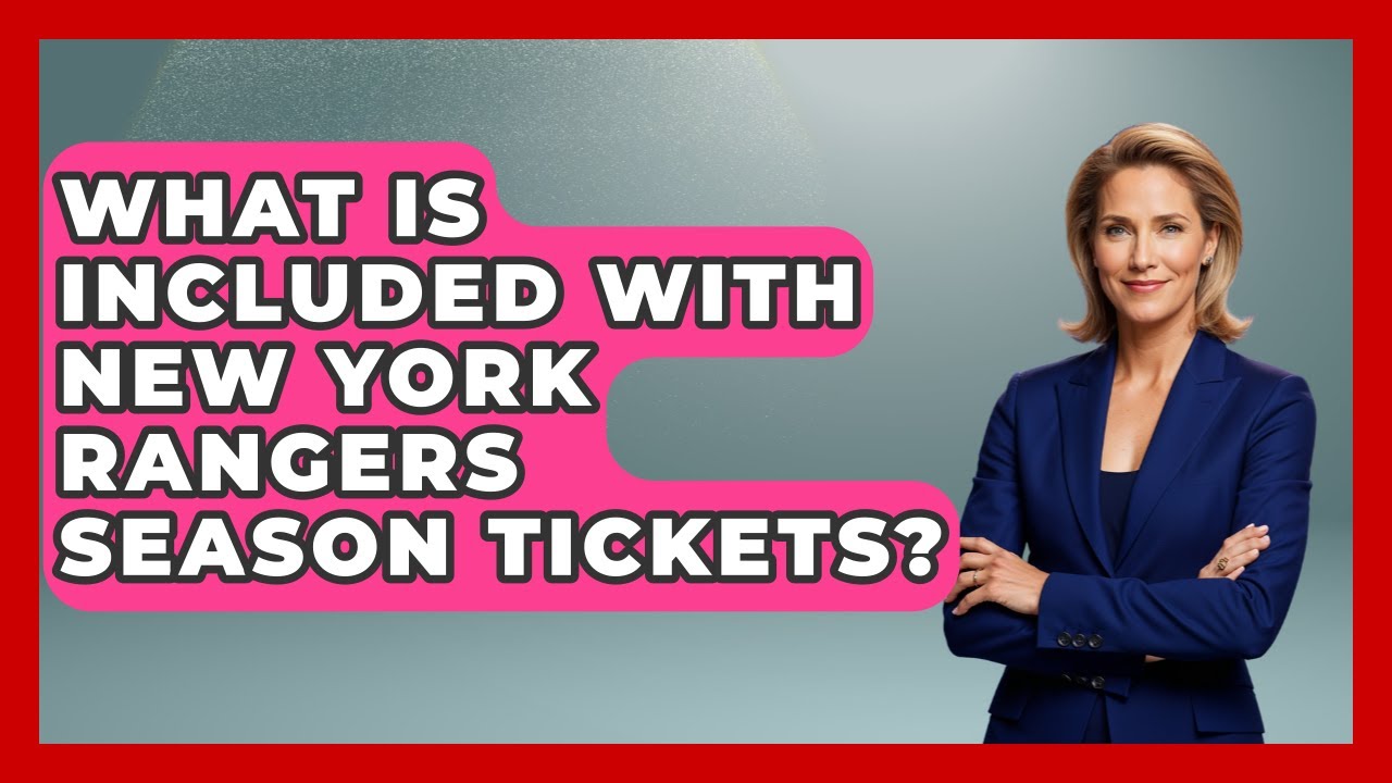 What Is Included With New York Rangers Season Tickets? - Hockey Fan Network