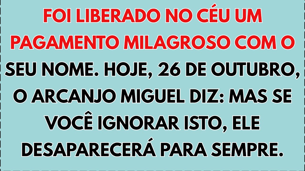 💸 Hoje, 26 de Outubro, O Arcanjo Miguel Diz: Um Pagamento Milagroso Foi Liberado No Céu Com O Seu...