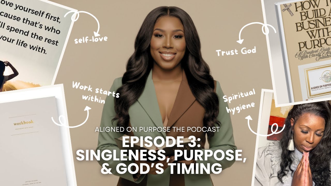 🚨EPISODE 3: “Singleness, Purpose, & God’s Timing”