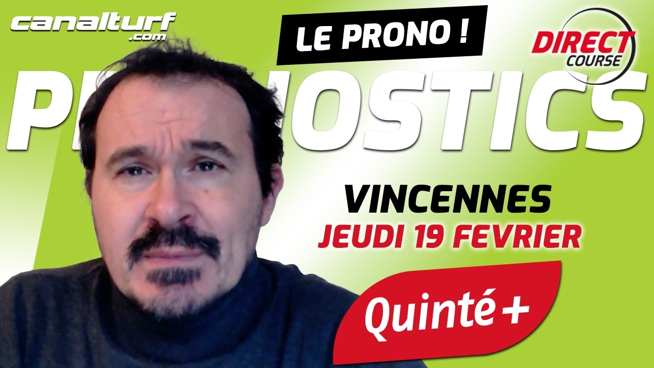 Pronostic Quinté Vincennes et courses PMU du Jeudi 19 février 2026