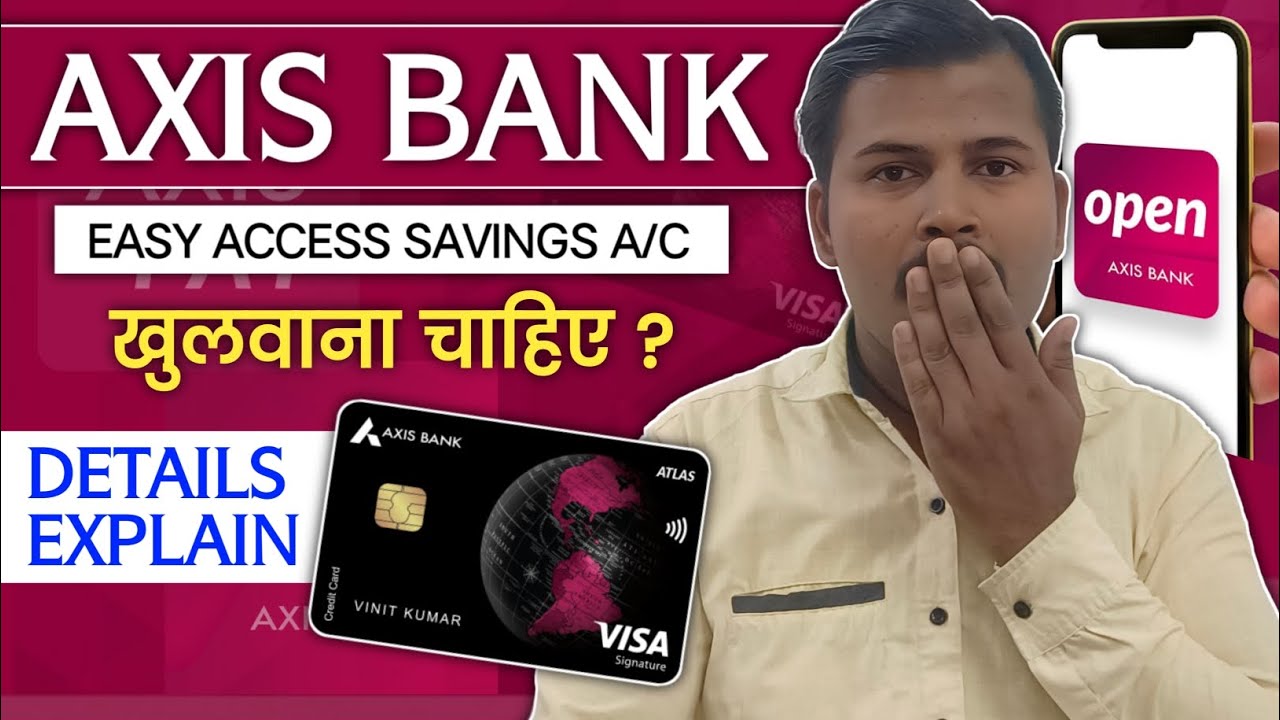 Axis Bank Easy Access Savings account Details explain 30th September 2025 ? Axis Regular Savings a/c