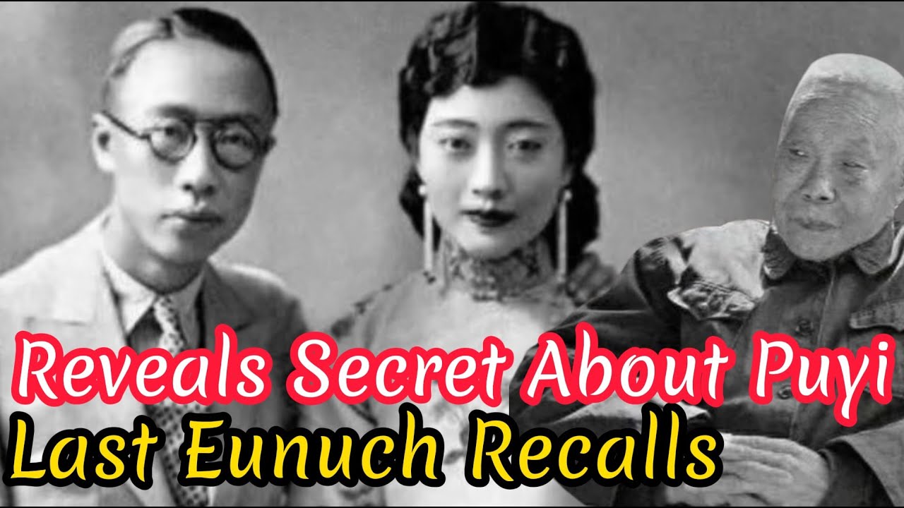 Empress Never Closed Her Door When Sleeping, and Reveals a Secret About Puyi.The Last Eunuch Recalls