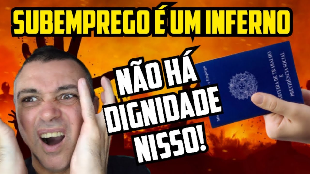 NO SUBEMPREGO NÃO EXISTE DIGNIDADE 