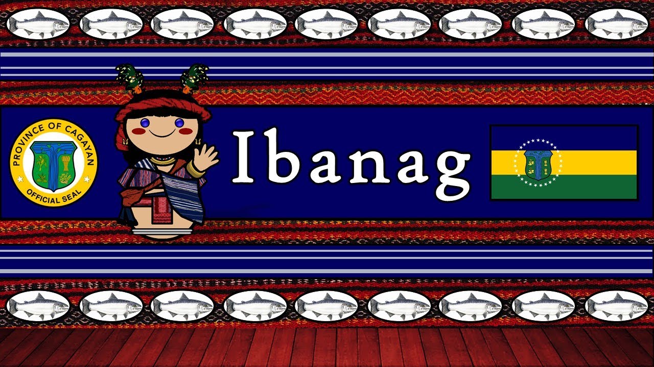 IBANAG LANGUAGE, PEOPLE, & CULTURE