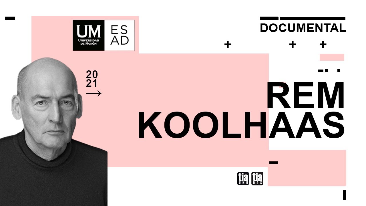 Documental - Rem Koolhaas