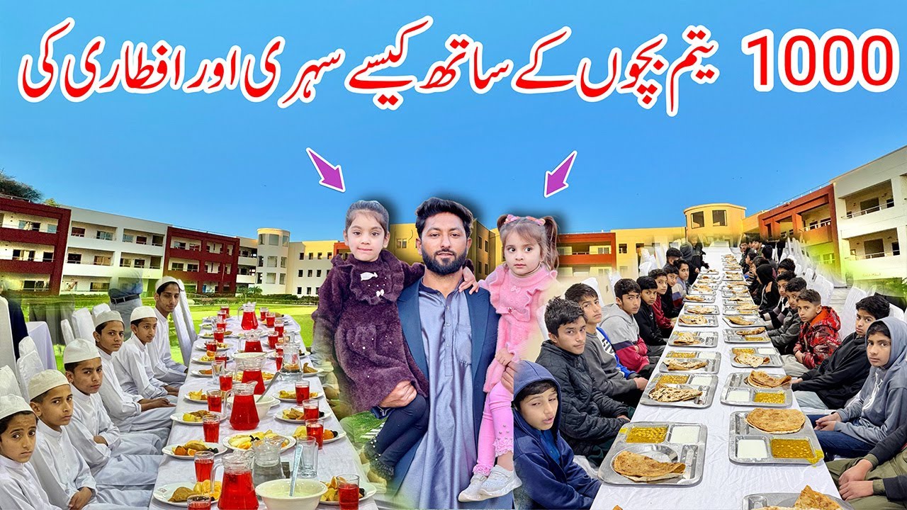 Sehri And Iftari With 1000 orphans At KORT | Day 6