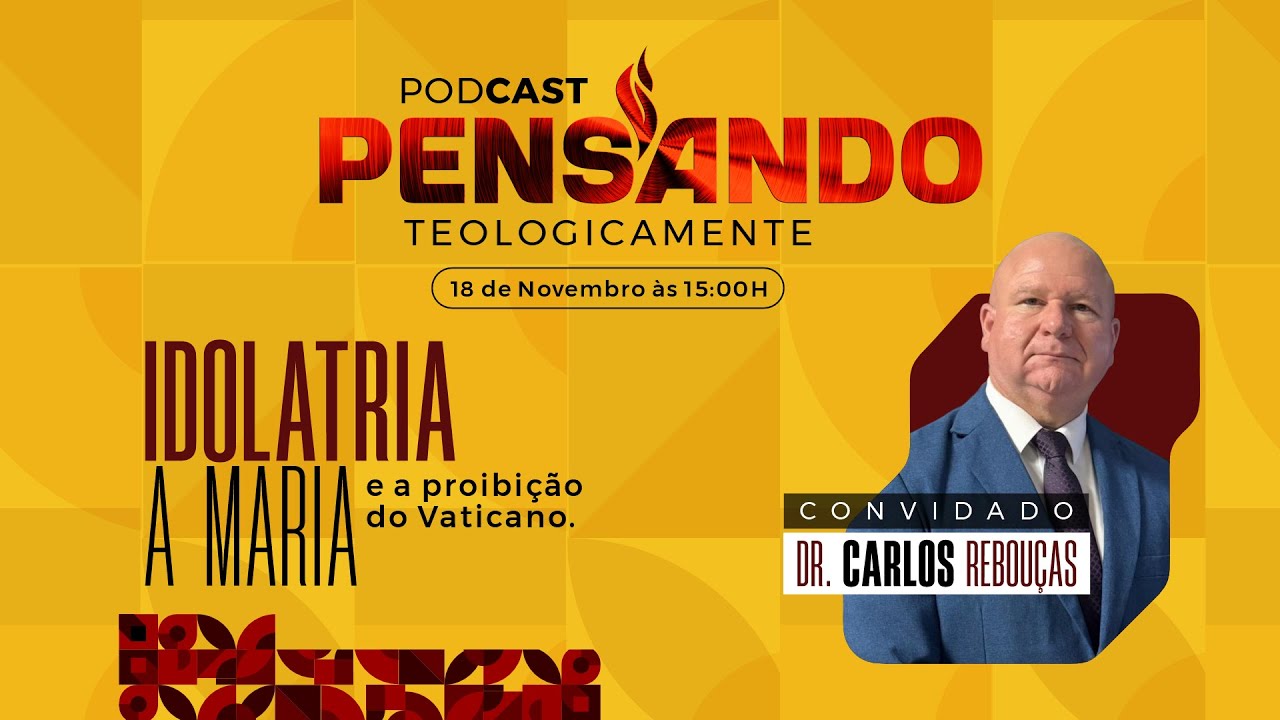 Podcast Pensando Teologicamente: A idolatria a Maria e a proibição do Vaticano