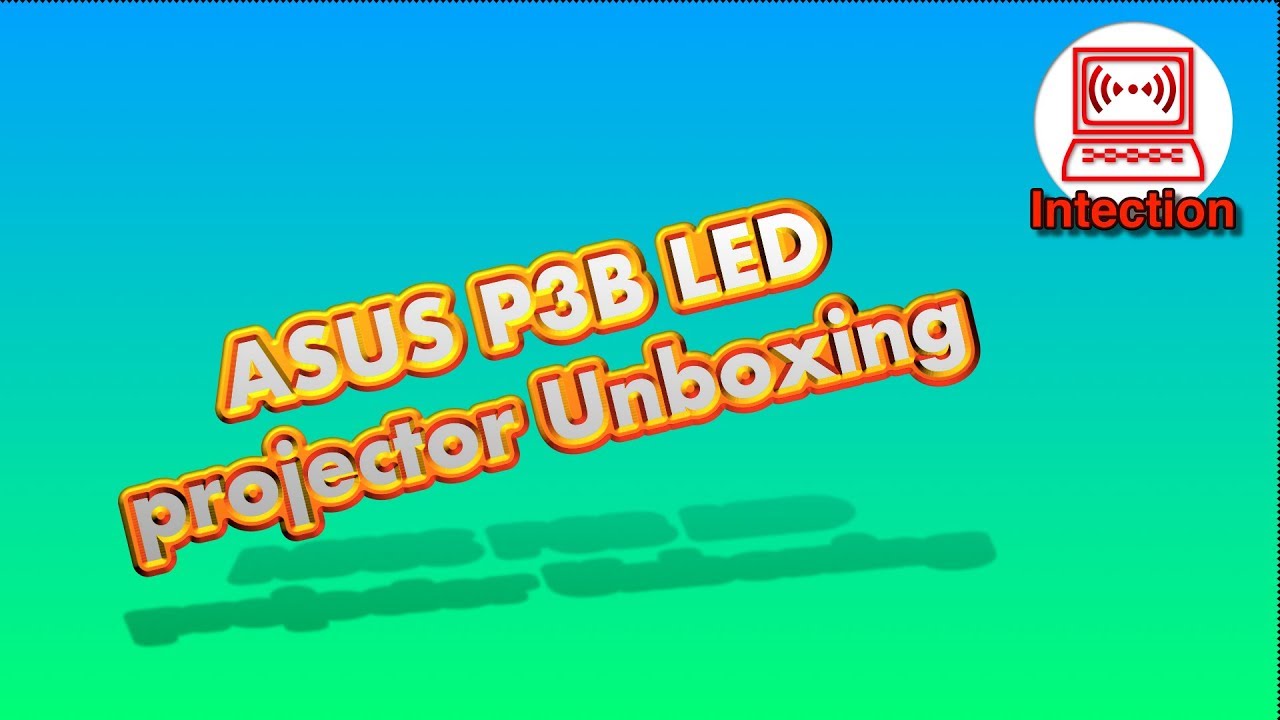 ASUS P3B LED projector Unboxing