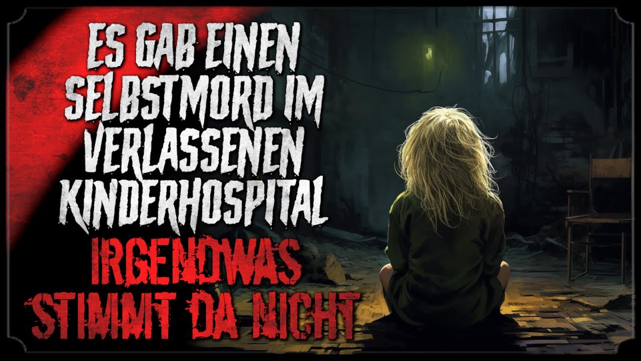DAS KINDERKRANKENHAUS 🏥 Creepypasta lang (Horror H&ouml;rbuch/H&ouml;rspiel german/deutsch)