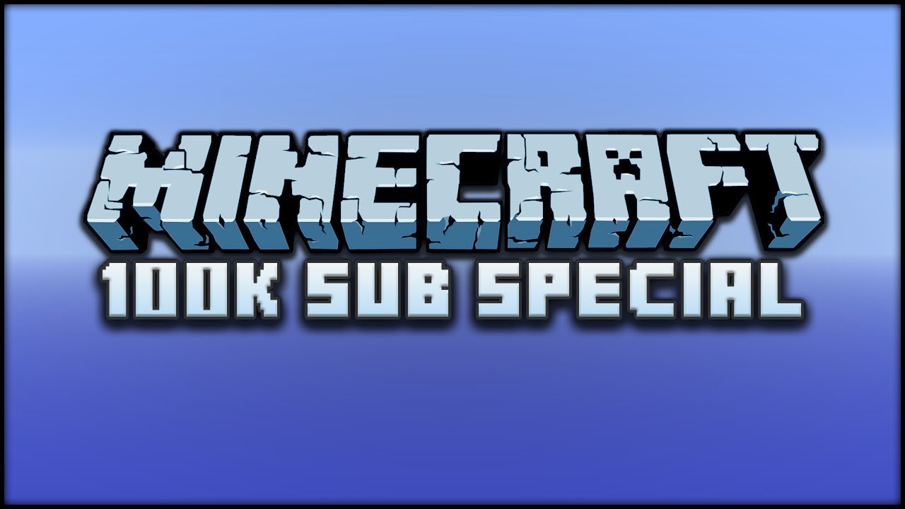 Minecraft: 100K Sub Special