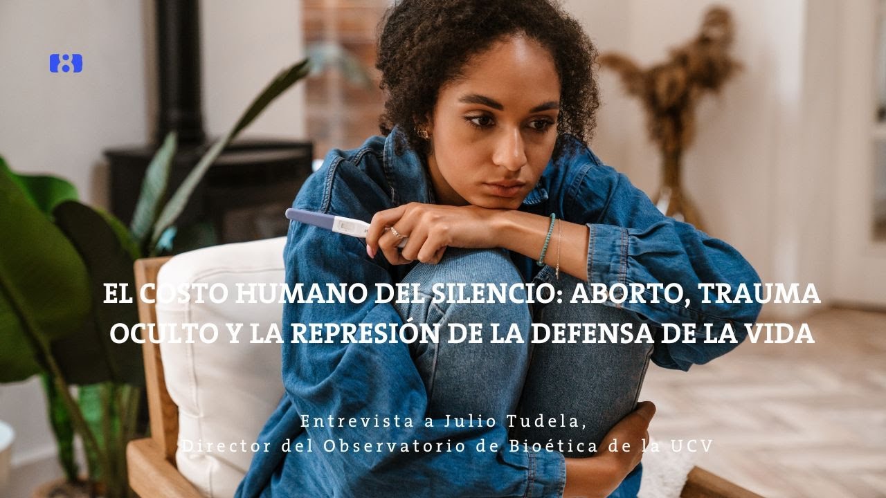 El costo humano del silencio: aborto, trauma oculto y la represión de la defensa de la vida