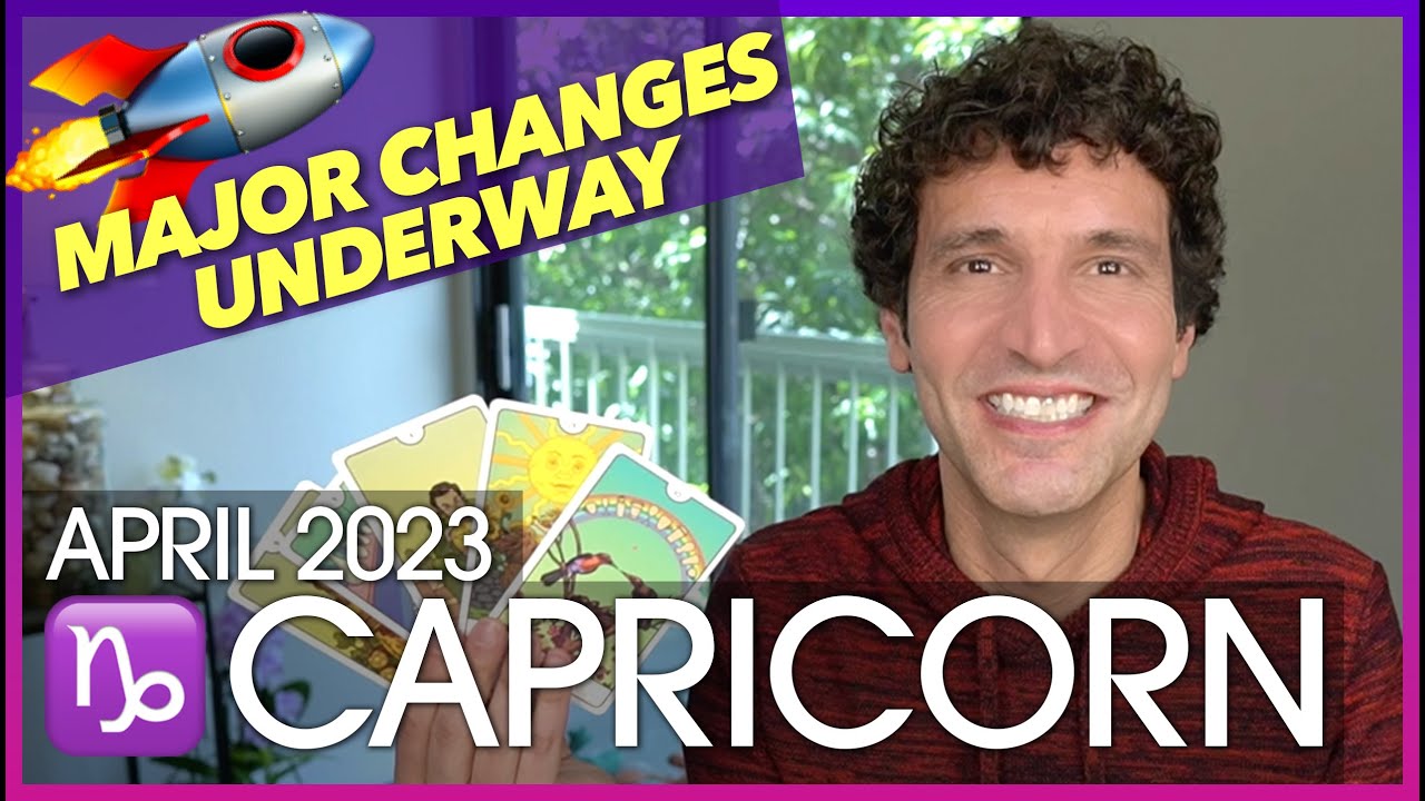 Capricorn April 2023: Major Changes Underway!