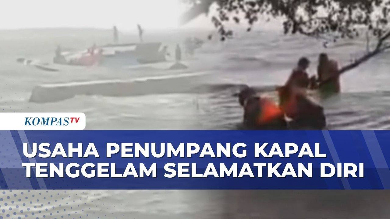 Detik-detik Kapal Tenggelam Dihantam Gelombang, Penumpang Berenang ke Hutan Bakau
