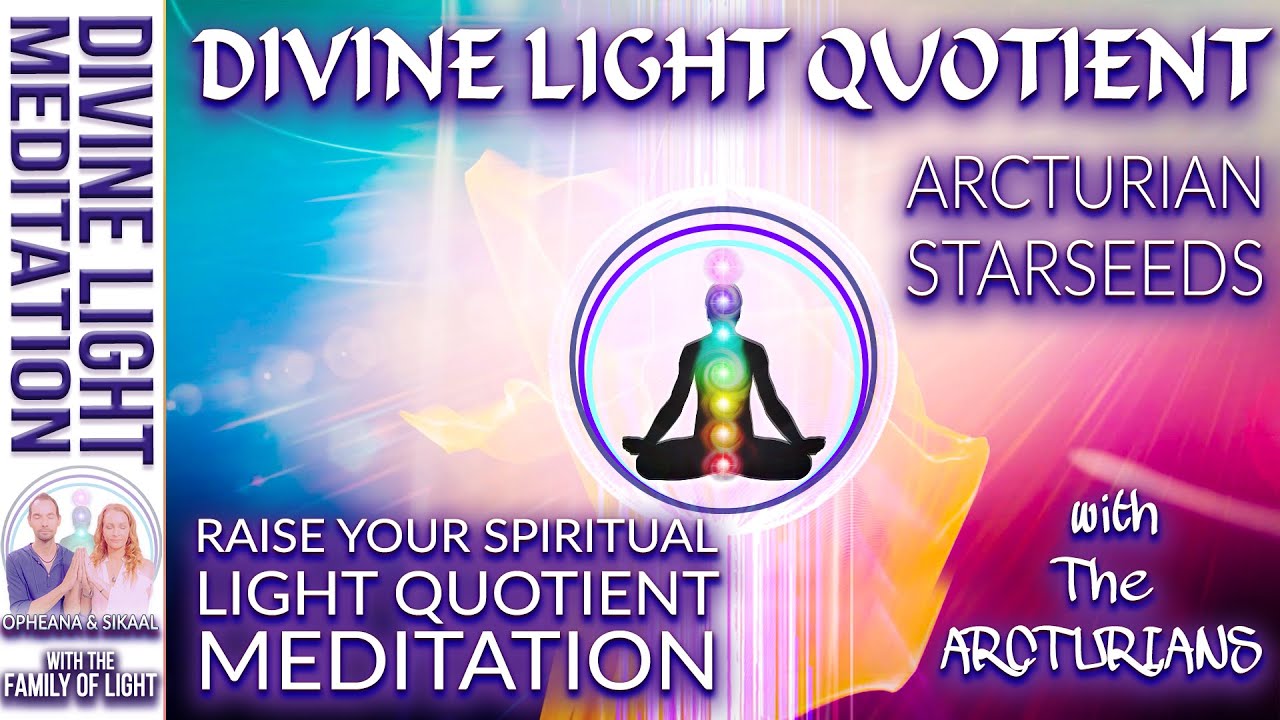 RAISE YOUR SPIRITUAL LIGHT QUOTIENT MEDITATION with The ARCTURIANS ~ ARCTURIAN DIVINE LIGHT QUOTIENT
