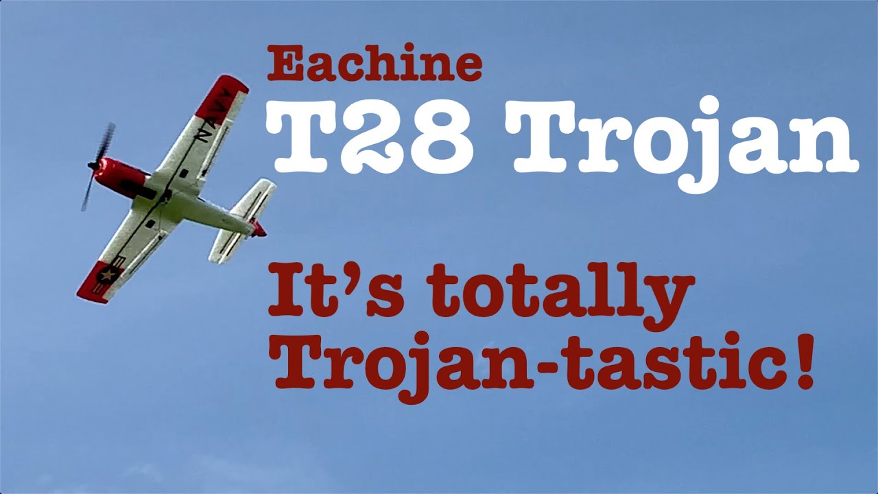 Eachine T28 Trojan maiden 27-5-21