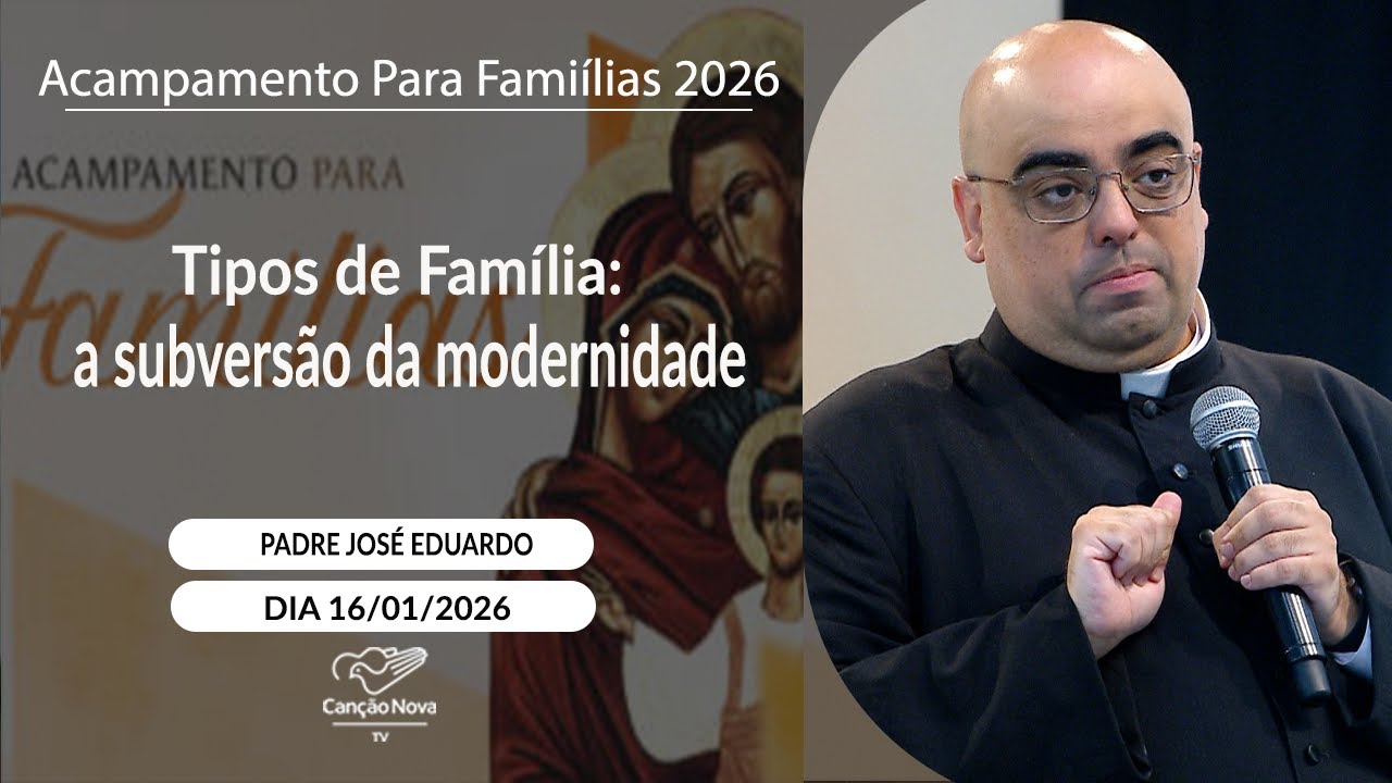 Tipos de Família a subversão da modernidade - Padre José Eduardo (17/01/2026)