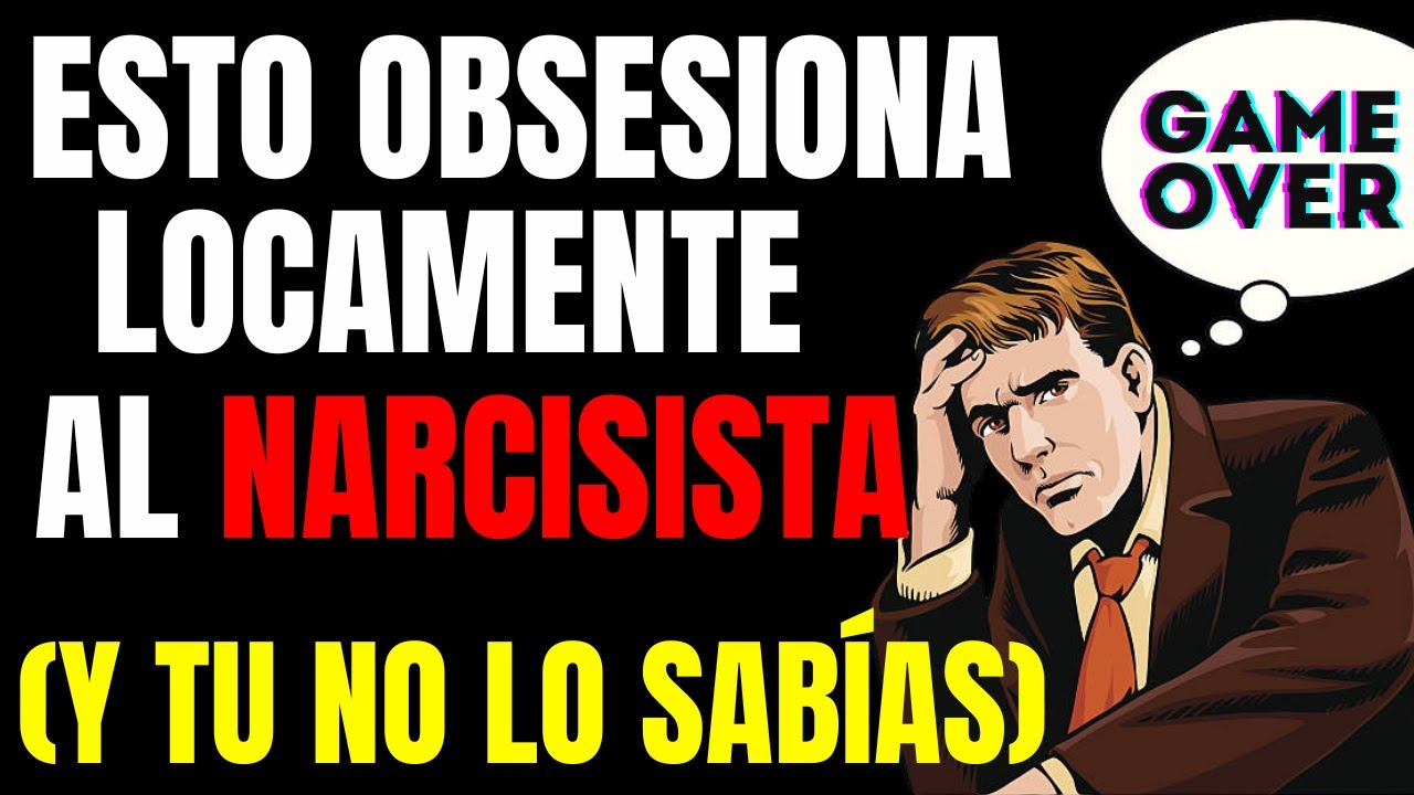 10 COSAS QUE OBSESIONAN A UN NARCISISTA (TPN)