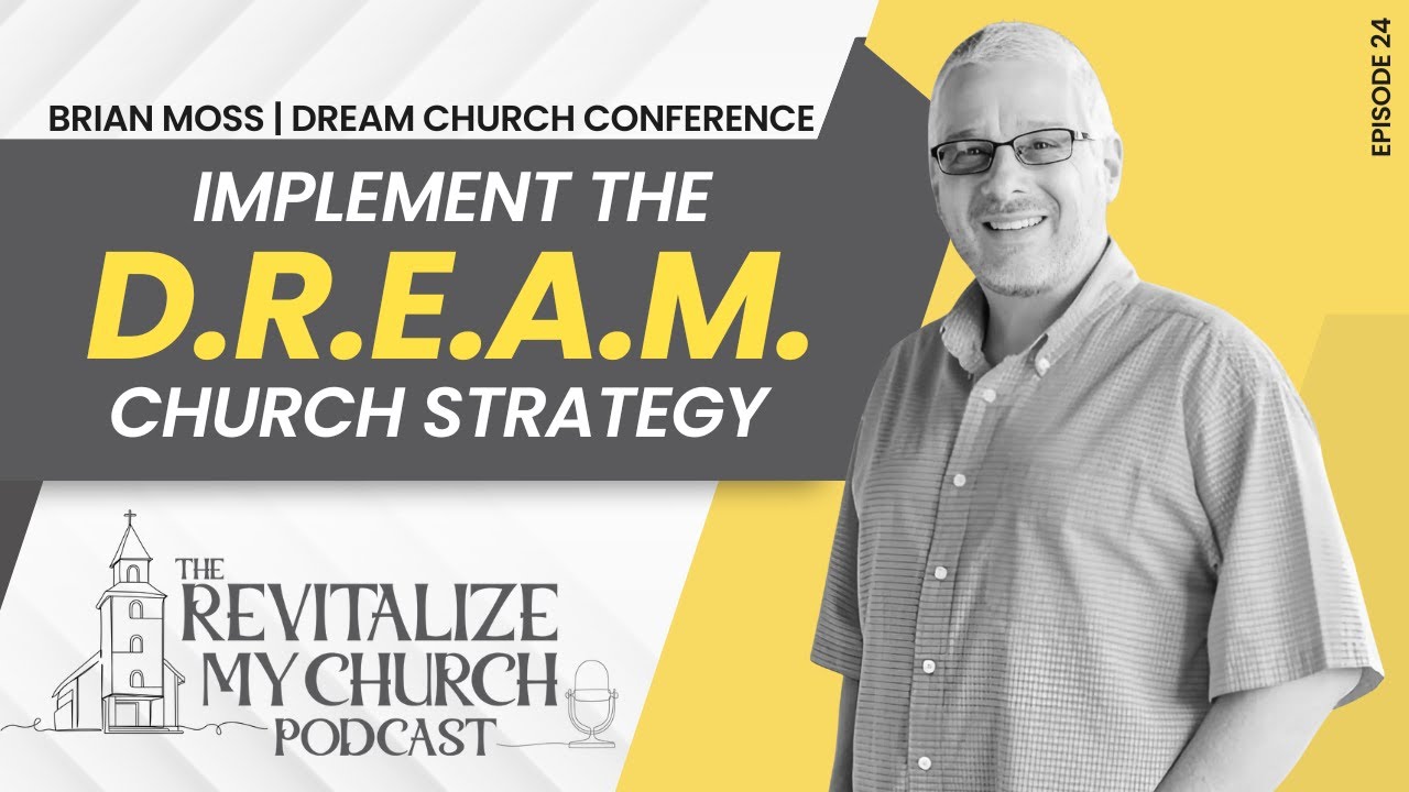 Ep. 024 | Implement the DREAM Church Strategy | Brian Moss