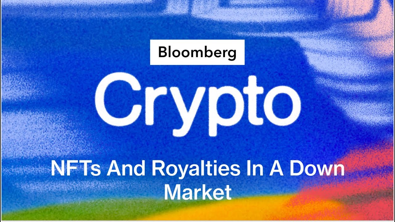 NFTs And Royalties In A Down Market | Bloomberg Crypto