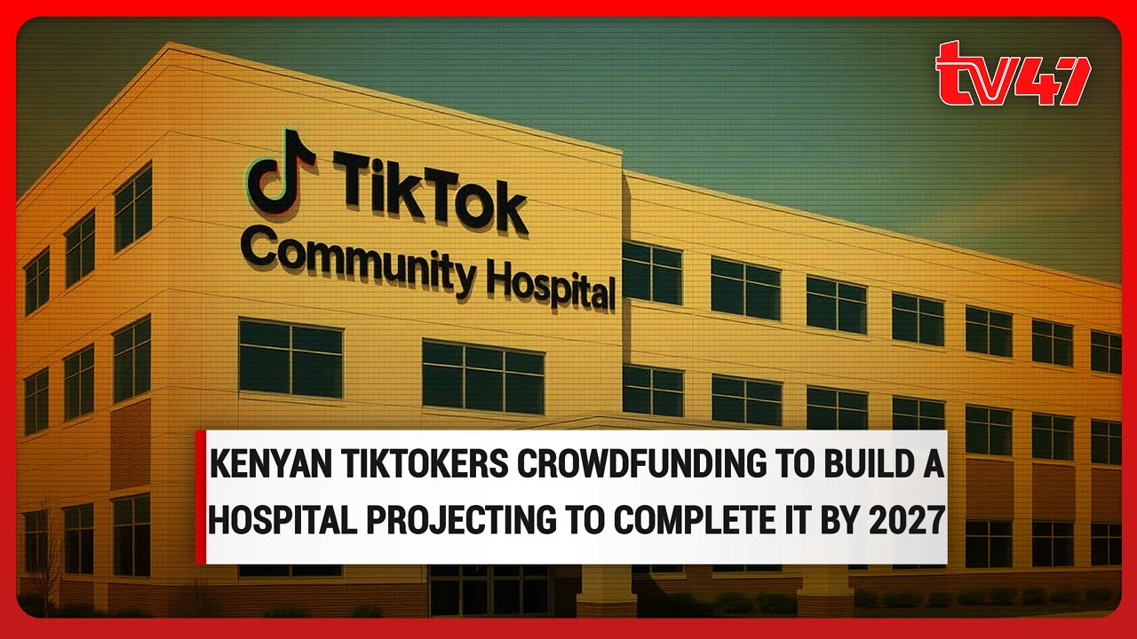 Kenyan TikTokers crowdfunding to build a hospital projecting to complete it by 2027