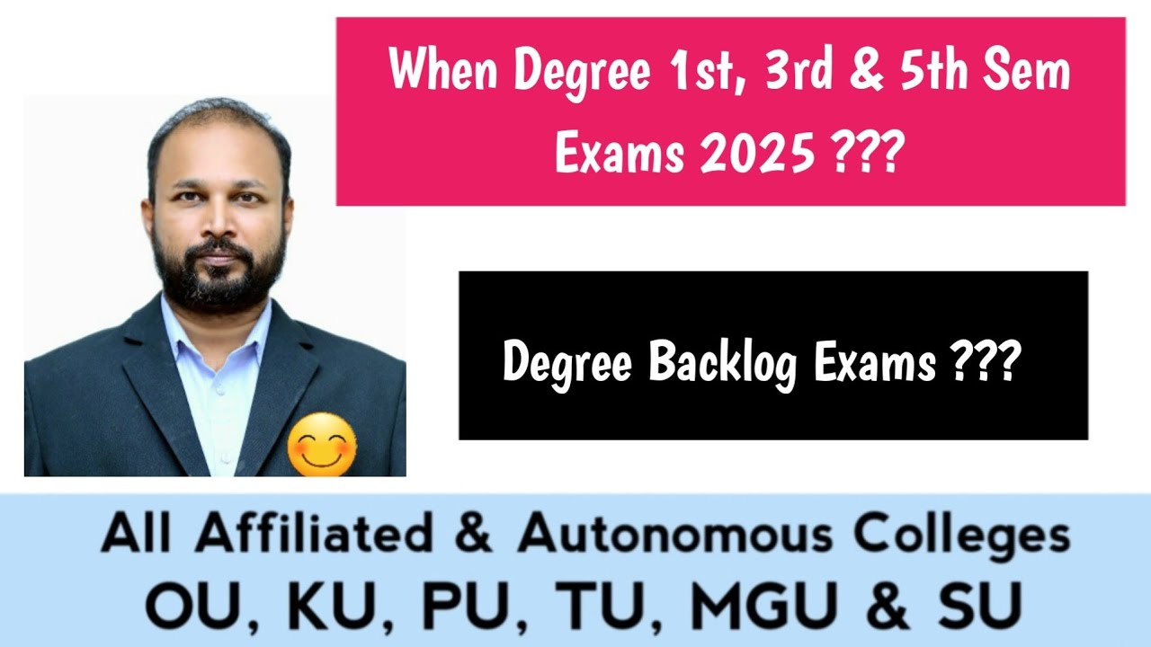 When Degree 1st 3rd 5th Sem Regular Exams  2025 Backlog Exams??? OU KU TU PU MGU SU