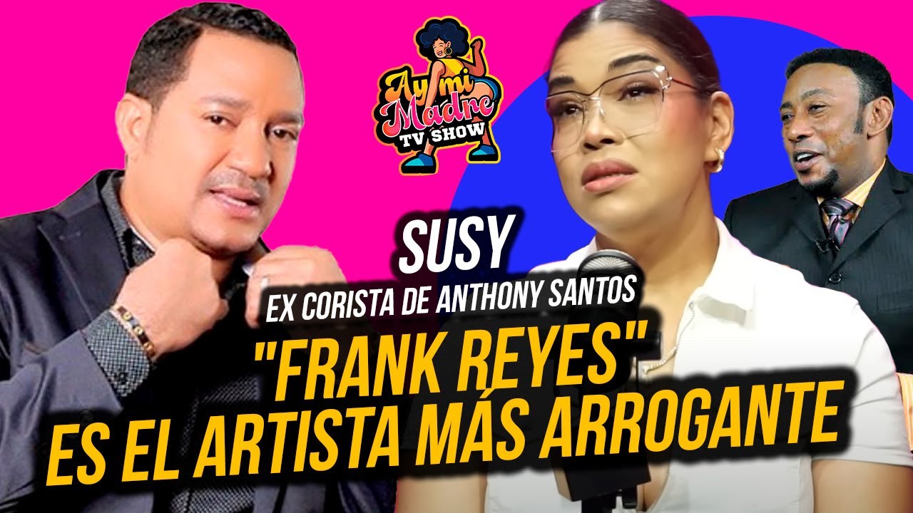 SUSY EX CORISTA DE ANTHONY SANTOS DICE 