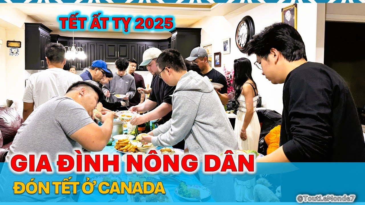 Đại Gia Đình Nông Dân Canada Hội Tụ | Ấm Áp Mừng Xuân Ất Tỵ 2025 🎉 🇨🇦 1957》 Tout Le Monde