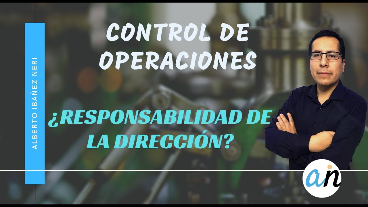 Control de operaciones es de responsabilidad de la dirección