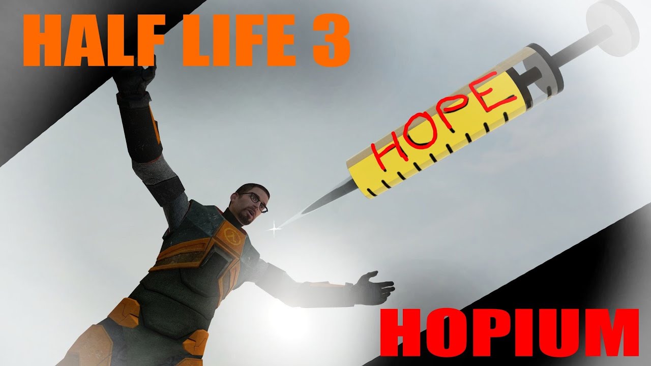 HOPIUM ADMINISTERED (Half life 3)
