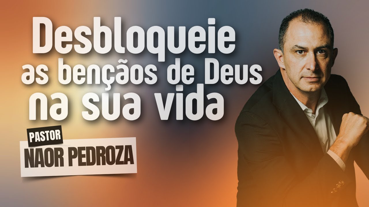 DESBLOQUEIE AS BÊNÇÃOS DE DEUS NA SUA VIDA | Pr Naor Pedroza | Vida Plena | #devocional #palavra