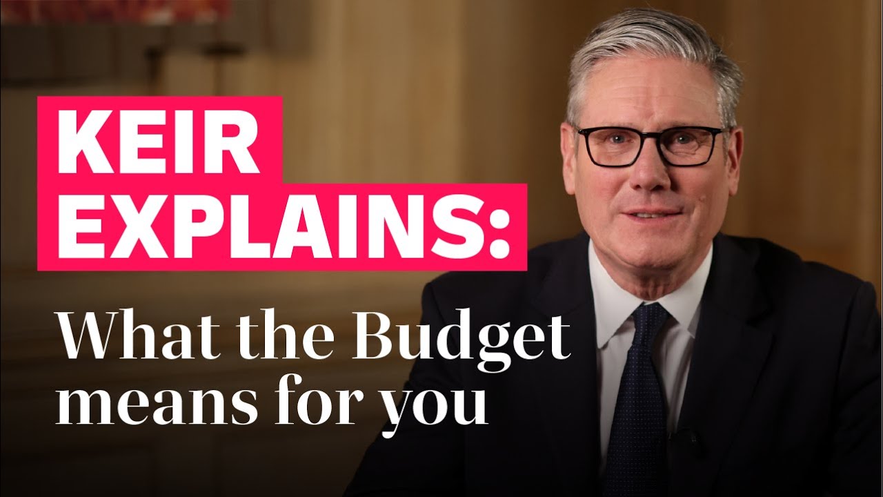Keir Starmer explains what the Budget means for you