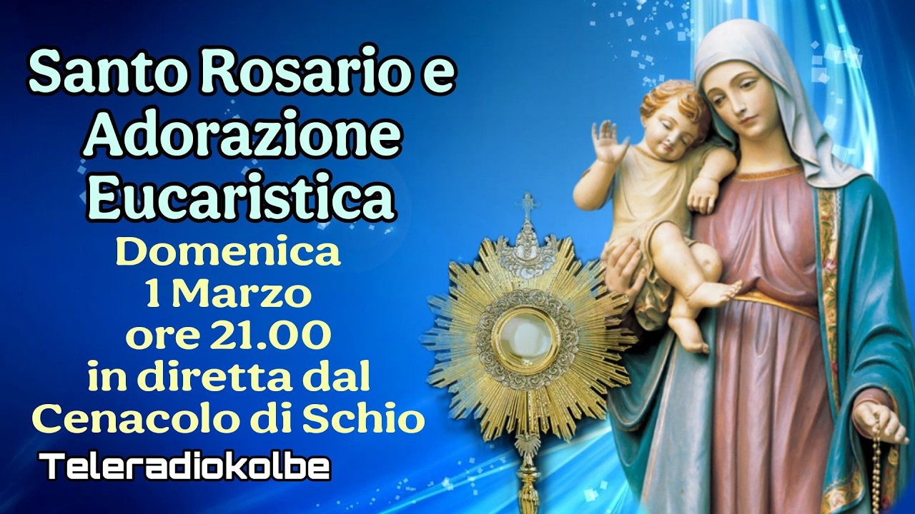 S.Rosario e Adorazione Eucaristica in diretta dal Cenacolo ore 21.00 [01/03/2026]