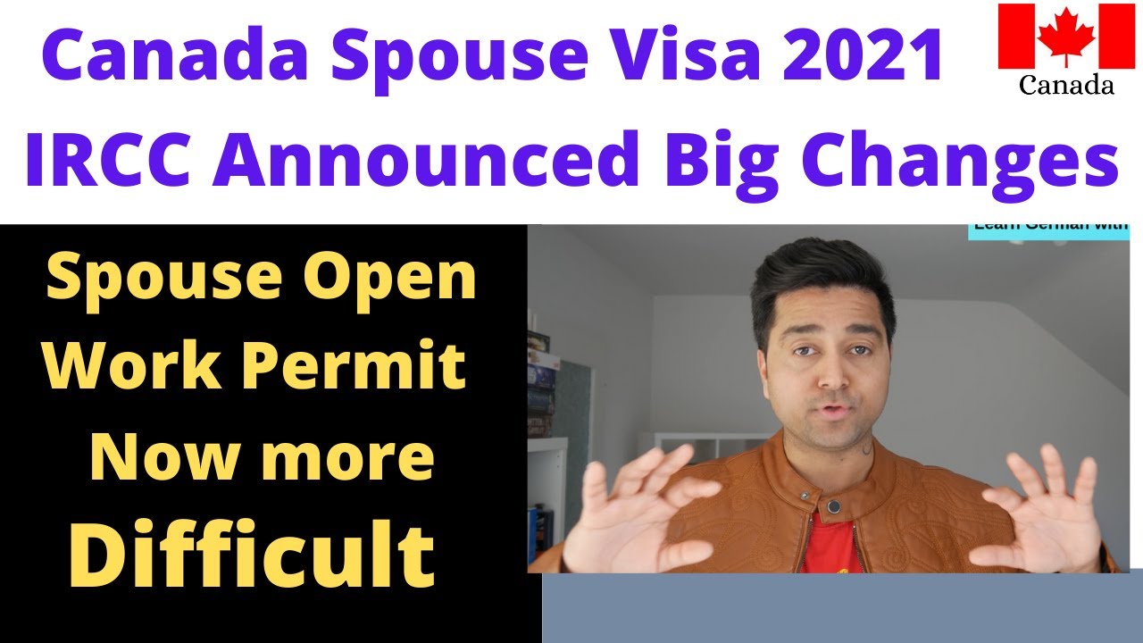 IRCC Big Changes in Canada Spouse Visa 2021 ! Open Work Permit ! Spousal Sponsorship ! Immigration