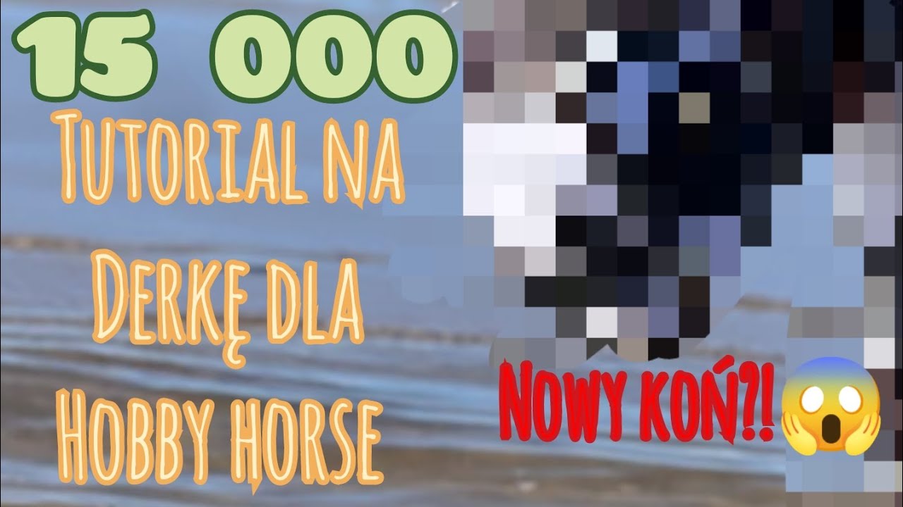 15 000 - Kupiłam KSW Star Boy'a😝🙃 TUTORIAL NA DERKĘ DLA HOBBY HORSE