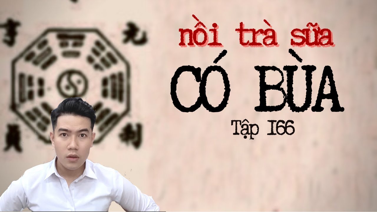 CHUYỆN MA CHÚ 3 DUY | TẬP 166: NỒI TRÀ SỮA CÓ BÙA