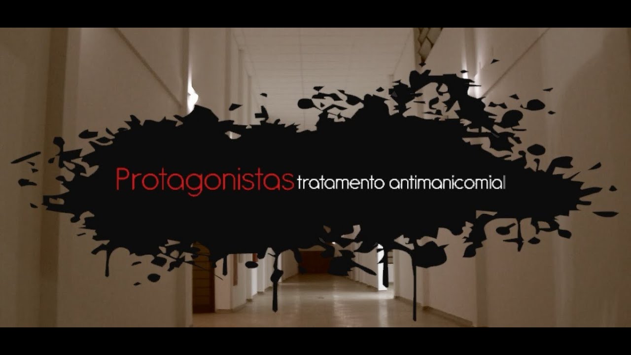 Protagonistas- Tratamento Antimanicomial/ V&iacute;deo Document&aacute;rio