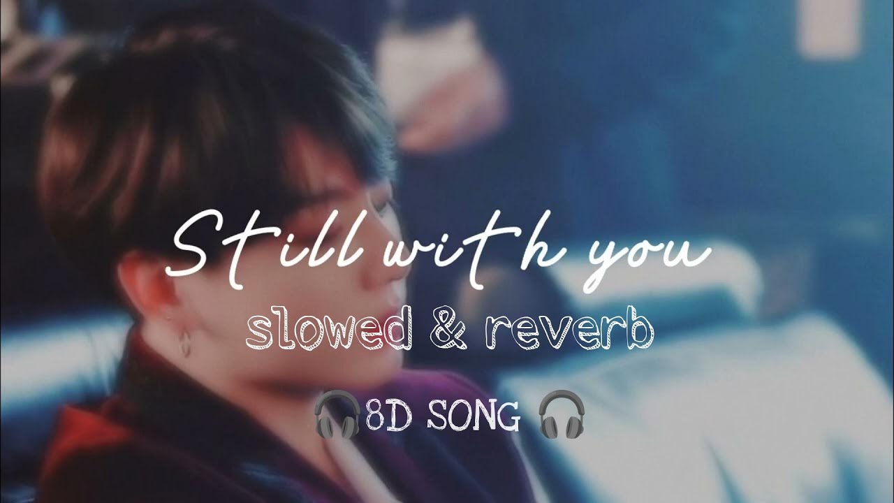 Jungkook - Still With You (8D Song) | Slowed & Reverb | Use Headphones 🎧💜✨