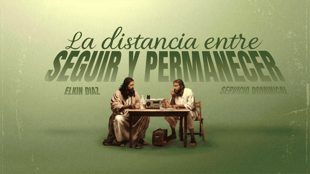 Servicio Dominical - La Distancia entre seguir y permanecer - Elkin Diaz - 8/ 02/2026