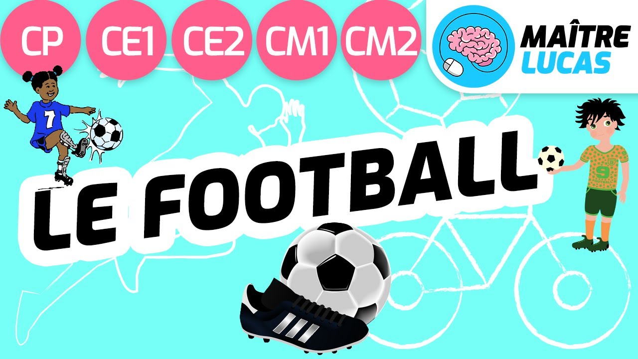 Le football expliqué aux enfants - CP CE1 CE2 CM1 CM2 - Education physique et sportive - EPS