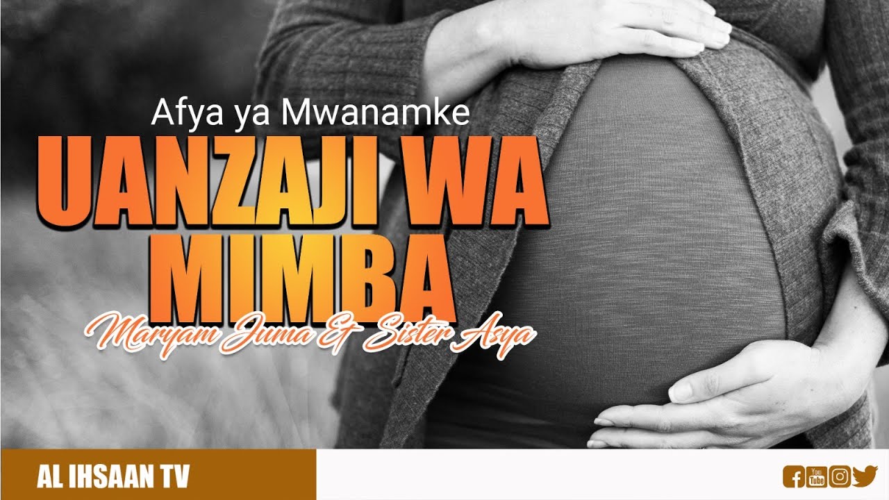 AFYA YA MWANAMKE | UANZAJI WA MIMBA | MARYAM JUMA & SISTER ASYA