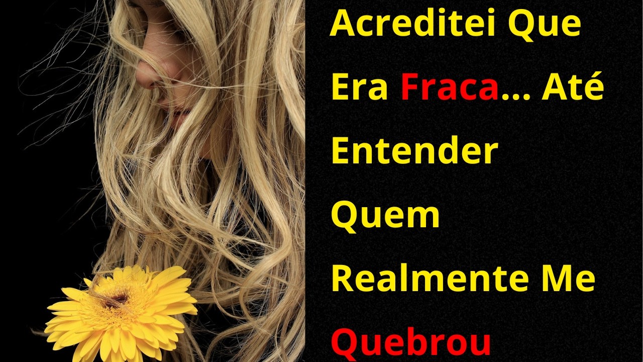 Acreditei Que Era Fraca... Até Entender Quem Realmente Me Quebrou