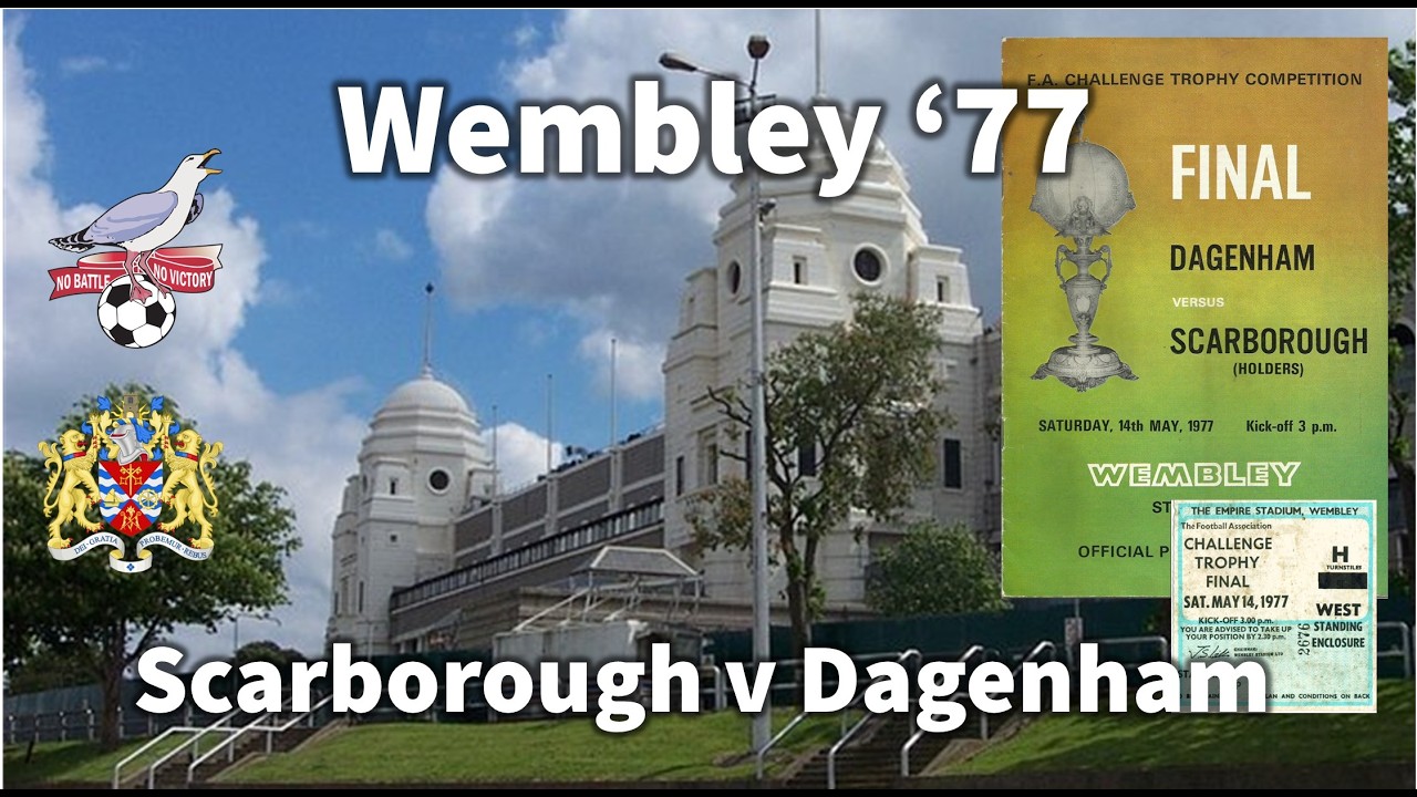 Wembley 1977: Scarborough v Dagenham and the Whole Experience