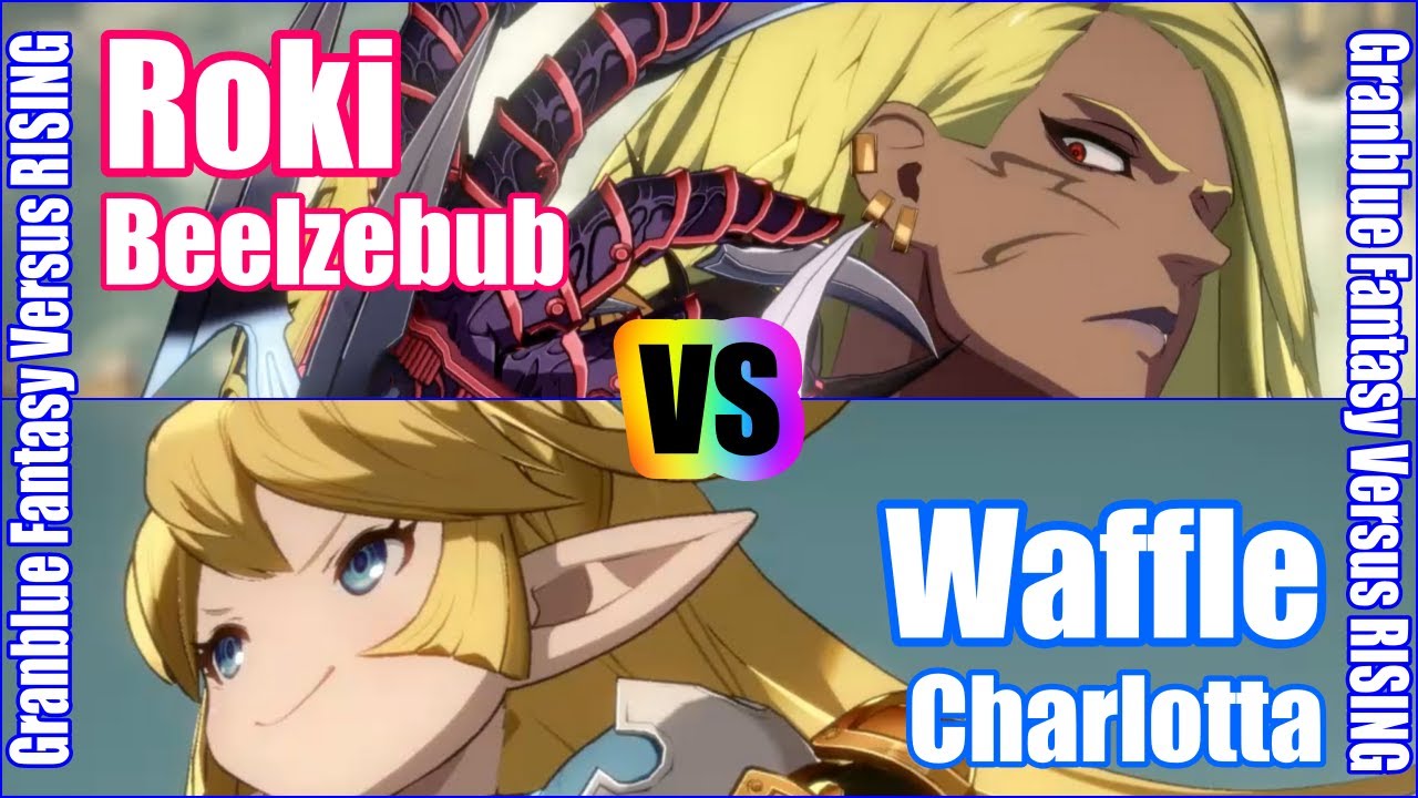 [GBVSR] (4K) Granblue Fantasy Versus Rising Rank match  Roki (Beelzebub) vs Waffle (Charlotta)